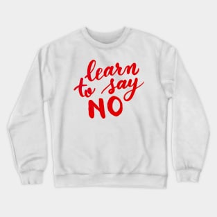 Learn to say no - red Crewneck Sweatshirt